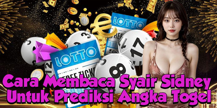 Cara Membaca Syair Sidney Untuk Prediksi Angka Togel
