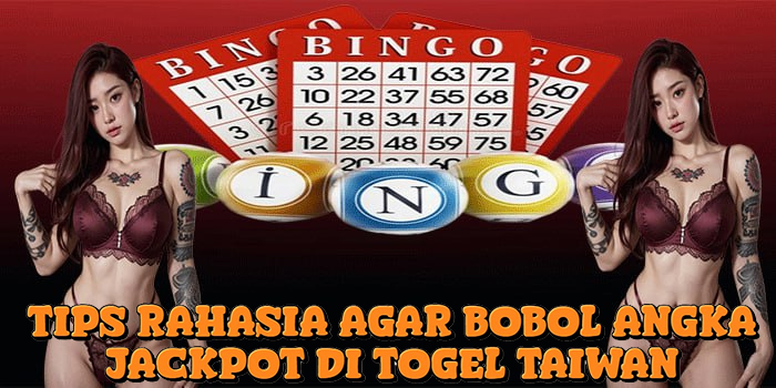 Tips Rahasia Agar Bobol Angka Jackpot di Togel Taiwan
