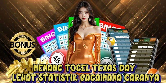 Menang Togel Texas Day Lewat Statistik Bagaimana Caranya