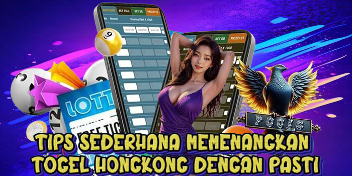 Tips Sederhana Memenangkan Togel Hongkong Dengan Pasti