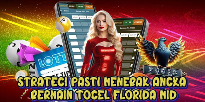 Strategi Pasti Menebak Angka Bermain Togel Florida Mid